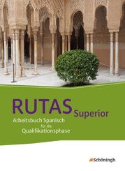 RUTAS Superior - Arbeitsbuch für Spanisch als neu einsetzende und fortgeführte Fremdsprache in der Qualifikationsphase d