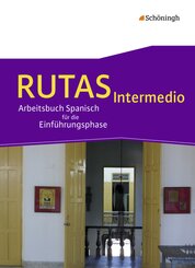 RUTAS Intermedio - Arbeitsbuch für Spanisch als fortgeführte Fremdsprache in der Einführungsphase der gymnasialen Oberst