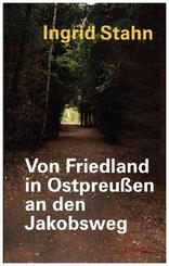 Von Friedland in Ostpreu&szlig;en an den Jakobsweg