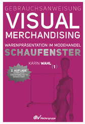 Gebrauchsanweisung Visual Merchandising - Bd.1