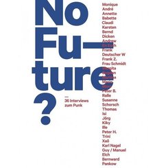 No Future? 36 Interviews zum Punk