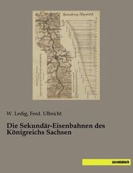 Die Sekund&auml;r-Eisenbahnen des K&ouml;nigreichs Sachsen