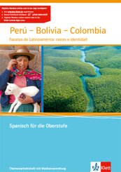Per&uacute; - Bolivia - Colombia. Facetas de Latinoam&eacute;rica: ra&iacute;ces e identidad