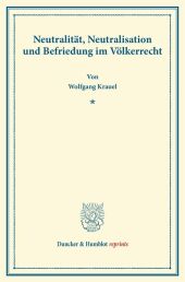 Neutralität, Neutralisation und Befriedung im Völkerrecht.