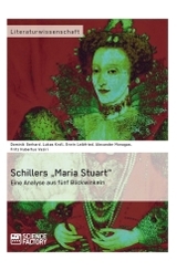 Schillers "Maria Stuart" - Eine Analyse aus fünf Blickwinkeln