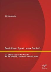 Beeinflusst Sport unser Gehirn? Die Effekte körperlicher Aktivität auf die kognitive Evaluierung visueller Reize