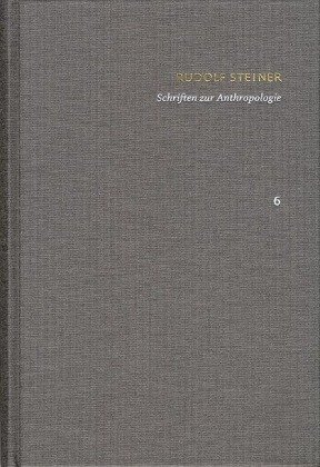 Rudolf Steiner: Schriften. Kritische Ausgabe / Band 6: Schriften zur Anthropologie