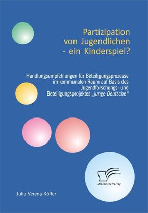 Partizipation von Jugendlichen ein Kinderspiel?