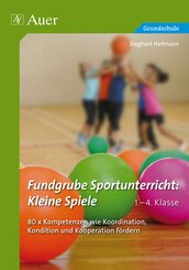 Fundgrube Sportunterricht: Kleine Spiele 1.-4. Klasse