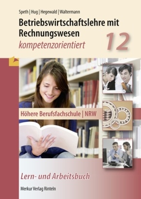 Betriebswirtschaftslehre mit Rechnungswesen, kompetenzorientiert, Höhere Berufsfachschule NRW Klasse 12
