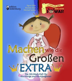 Machen wie die Großen EXTRA - Das Mit-Mach-Heft für Klo-Könige und Klo-Königinnen