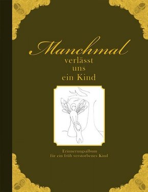 Manchmal verlässt uns ein Kind - Erinnerungsalbum für ein früh verstorbenes Kind