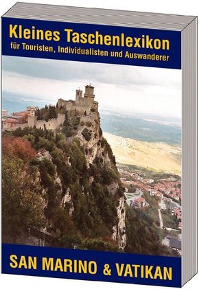 Kleines Taschenlexikon für Touristen, Individualisten und Auswanderer: San Marino & Vatikan