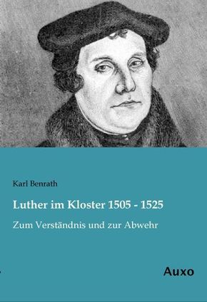 Luther im Kloster 1505 - 1525