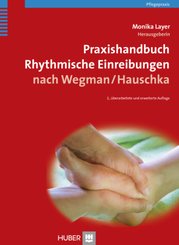 Praxishandbuch Rhythmische Einreibungen nach Wegman / Hauschka