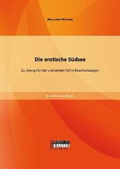 Die erotische Südsee - Zu Georg Forster und seinen Tahiti-Beschreibungen