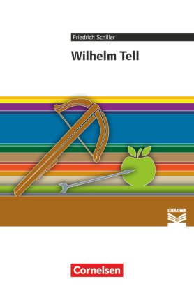 Cornelsen Literathek - Textausgaben - Wilhelm Tell - Empfohlen für das 8.-10. Schuljahr - Textausgabe - Text - Erläuteru