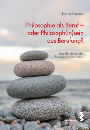 Philosophie als Beruf - oder Philosoph(in)sein aus Berufung?