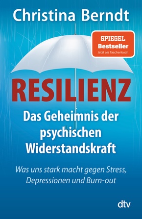 Resilienz - Das Geheimnis der psychischen Widerstandskraft