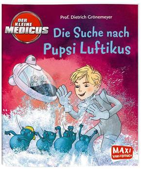 Der kleine Medicus - Die Suche nach Pupsi Luftikus - Maxi Bilderbuch