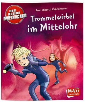 Der kleine Medicus - Trommelwirbel im Mittelohr - Maxi Bilderbuch