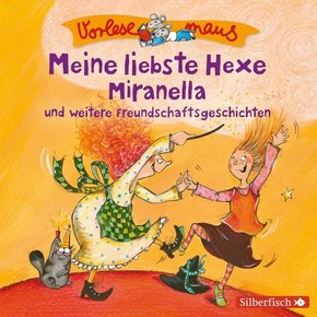 Vorlesemaus: Meine liebste Hexe Miranella und weitere Freundschaftsgeschichten, 1 Audio-CD
