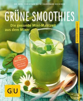 Grüne Smoothies - Die gesunde Mini-Mahlzeit aus dem Mixer