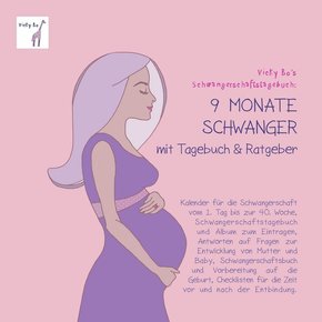 Schwangerschaftstagebuch - 9 Monate schwanger mit Tagebuch und Ratgeber. Schwangerschafts-Album zum Eintragen