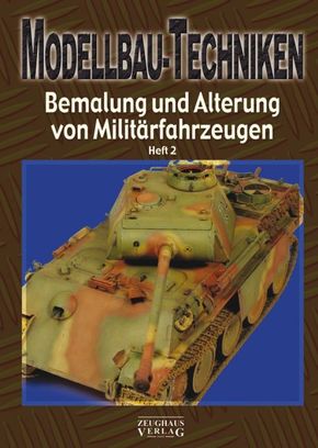 Modellbau-Techniken, Bemalung und Alterung von Militärfahrzeugen - Tl.2