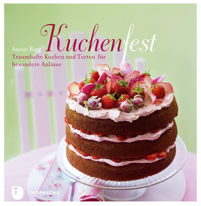 Kuchenfest; Traumhafte Kuchen und Torten für besondere Anlässe; Fotos v. Whitaker, Kate; Deutsch; zahlreiche Farbfotos