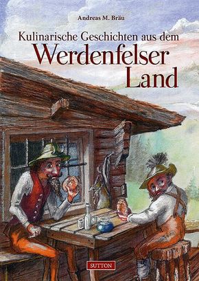 Kulinarische Geschichten aus dem Werdenfelser Land