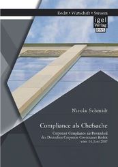 Compliance als Chefsache: Corporate Compliance als Bestandteil des Deutschen Corporate Governance Kodex vom 14. Juni 200