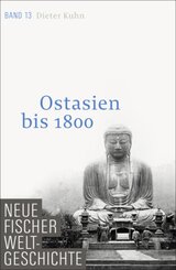 Neue Fischer Weltgeschichte: Ostasien bis 1800