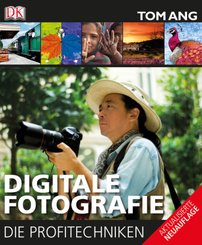 Digitale Fotografie - Die Profitechniken