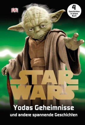 Star Wars&#8482; Yodas Geheimnisse und andere spannende Geschichten. 4 Geschichten in einem Buch