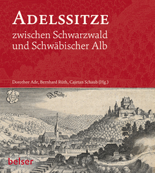 Adelssitze zwischen Schwarzwald und Schw&auml;bischer Alb