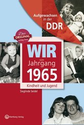 Aufgewachsen in der DDR - Wir vom Jahrgang 1965 - Kindheit und Jugend