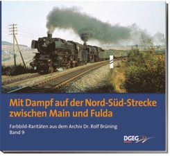 Mit Dampf auf der Nord-Süd-Strecke zwischen Main und Fulda - Bd.9