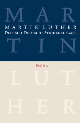 Deutsch-Deutsche Studienausgabe: Martin Luther: Deutsch-Deutsche Studienausgabe Band 2 - Bd.2
