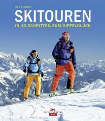 Skitouren; In 10 Schritten zum Gipfelglück; Deutsch; 174 farb. Fotos, 9 Illustr.
