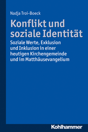 Konflikt und soziale Identität: Soziale Werte, Exklusion und Inklusion in einer heutigen Kirchengemeinde und im Matthäusevangelium