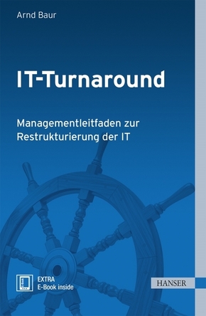 IT-Turnaround - Managementleitfaden zur Restrukturierung der IT