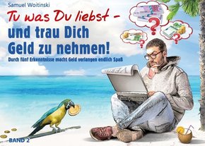 Tu was Du liebst - und trau Dich Geld zu nehmen!