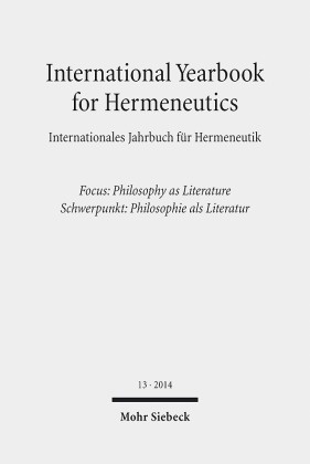 International Yearbook for Hermeneutics / Internationales Jahrbuch für Hermeneutik: 2014 - Focus: Philosophy as Literature / Schwerpunkt: Philosophie als Literatur