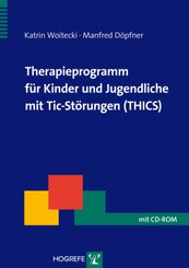 Therapieprogramm für Kinder und Jugendliche mit Tic-Störungen (THICS), m. CD-ROM