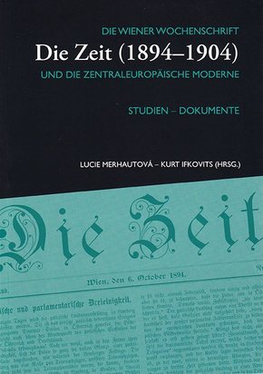 Die Wiener Wochenschrift "Die Zeit" (1894-1904) und die zentraleuropäische Moderne