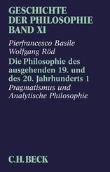 Geschichte der Philosophie: Geschichte der Philosophie  Bd. 11: Die Philosophie des ausgehenden 19. und des 20. Jahrhunderts 1: Pragmatismus und ana - Tl.1