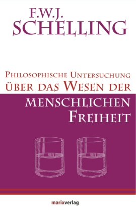 Philosophische Untersuchung über das Wesen der menschlichen Freiheit