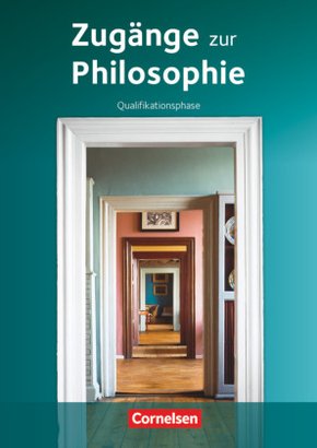 Zugänge zur Philosophie - Aktuelle Ausgabe - Qualifikationsphase