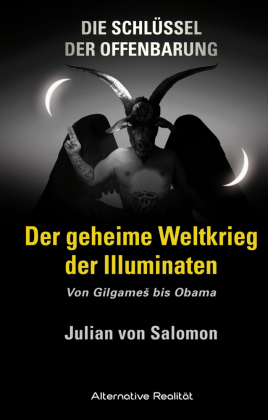 Die Schlüssel der Offenbarung: Der geheime Weltkrieg der Illuminaten